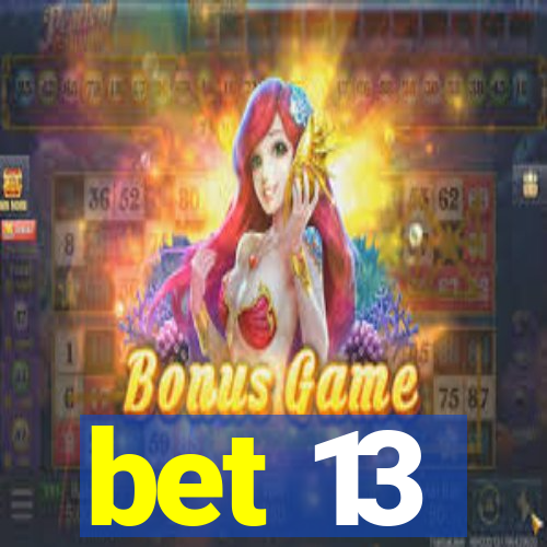 bet 13